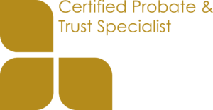 WE ARE CERTIFIED PROBATE AND TRUST SPECIALISTS
